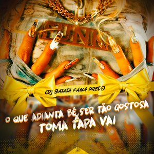 O Que Adianta Bê Ser Tão Gostosa X Toma Tapa Vai