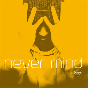 Never Mind