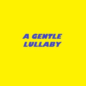 A Gentle Lullaby