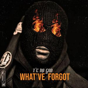 WHAT'VE FORGOT