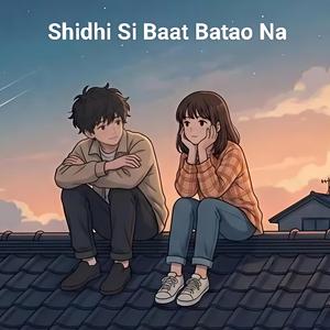 Shidhi Si Baat Batao Na