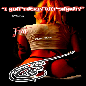 I Ain't ****in Wit Shawty (feat. Jamal Rajad)