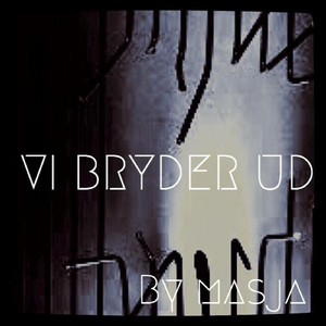 Vi Bryder Ud