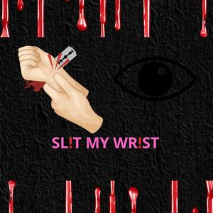 Slit My Wrist