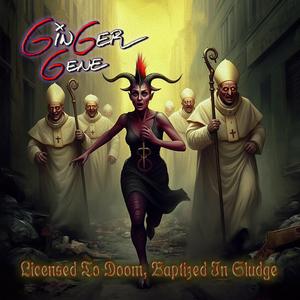 Licensed To Doom, Baptized In Sludge (as Ginger Gene)