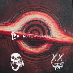 NOT AROUND (feat. Vertex Remedy)