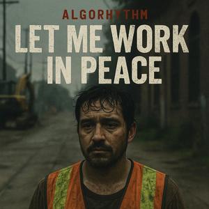 Let Me Work In Peace