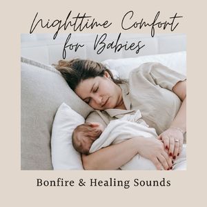 赤ちゃんが泣き止む寝かしつけ～焚き火の音～