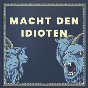 Macht den Idioten