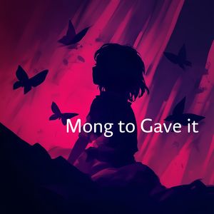 Mong to Gave it