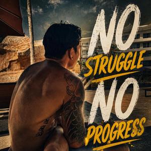 No struggle no progress