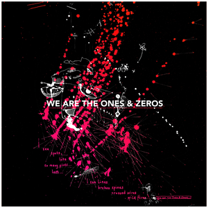 We Are the Ones & Zeros