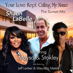 Your Love Kept Calling My Name (The Sunset Mix) [feat. Maysa, Stokley, Jeff Lorber & Maurizio Metalli]