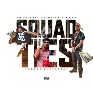 Squad Ties (feat. Frenchie & Just Rich Gates)