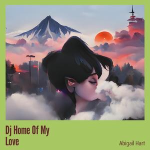 Dj Home of My Love
