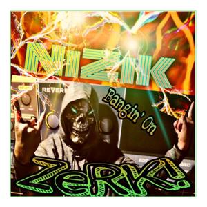 Bangin' On Zerk!