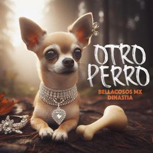 Otro Perro (feat. La Dinastia)