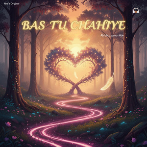 Bas Tu Chahiye