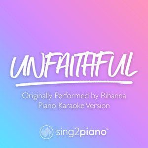 Unfaithful (Originally Performed by Rihanna) (Piano Karaoke Version)