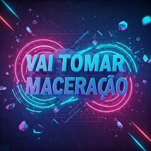 VAI TOMAR MACERAÇÃO
