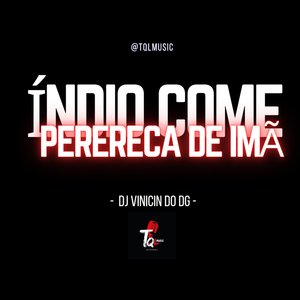 Índio Come Perereca de Imã