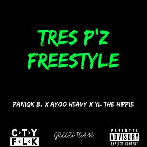 TRES P'Z FREESTYLE (feat. AyooHeavy & YL The Hippie)