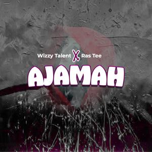 Ajamah (feat. Wizzy Talent)