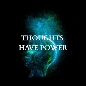 Thoughts Have Power