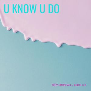 U KNOW U DO