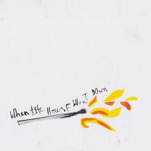 When the House Burnt Down