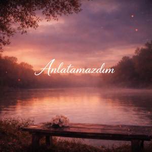 Anlatamazdım
