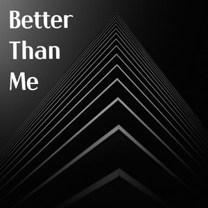 Better Than Me