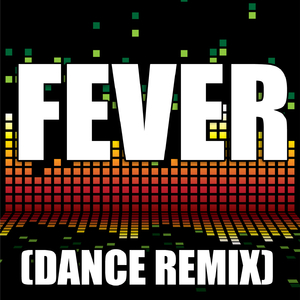 Fever (Dance Remix)