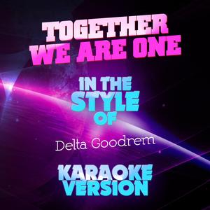 Together We Are One (In the Style of Delta Goodrem) [Karaoke Version]