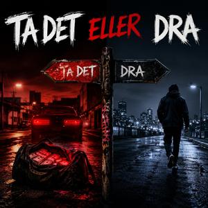 TA DET ELLER DRA