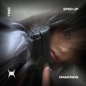 DIAMONDS - (DRILL SPED UP)