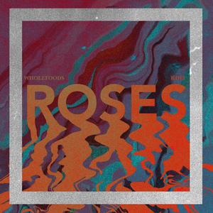 ROSES.