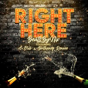 Right Here (feat. A-Dub & Brithaney Renaee)