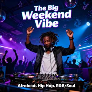 The Ultimate Big Weekend(Vibe)