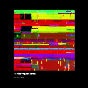 IsThisSongAboutMe?