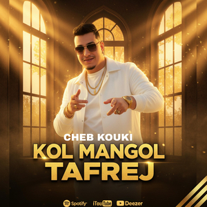 Cheb Kouki - Kol Mangol Tafraj