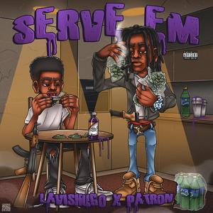 Serve Em (feat. Patron)