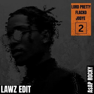 LORD PRETTY FLACKO JODYE 2 (LAWZ EDIT)