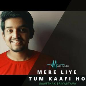 Mere Liye Tum Kaafi Ho