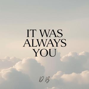 It Was Always You