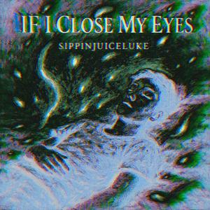 If I Close My Eyes