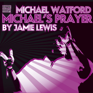 Michael's Prayer (Jamie Lewis Main Cut)