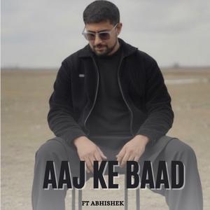 AAJ KE BAAD