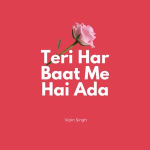 Teri Har Baat Me Hai Ada