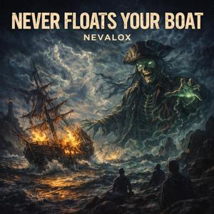 Never Floats Your Boat (Nevalox Remix)